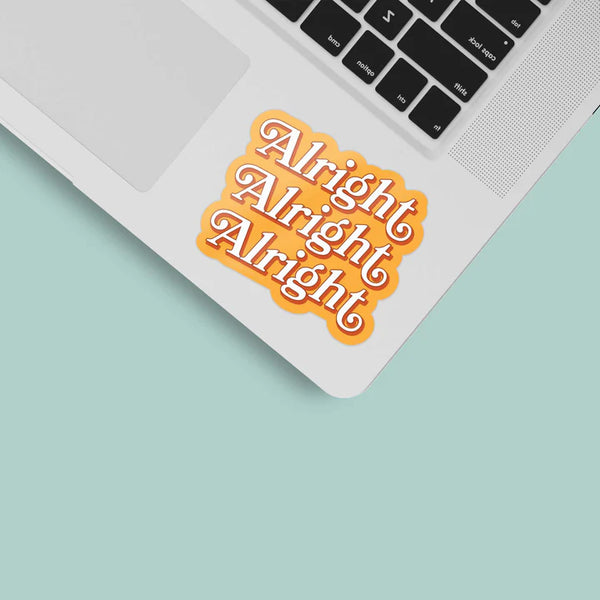 Alright Alright Alright Movie Quote Sticker