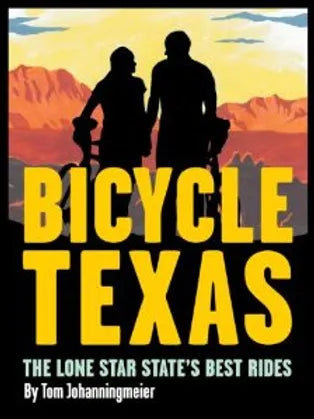 Bicycle Texas The Lone Star State's Best Rides