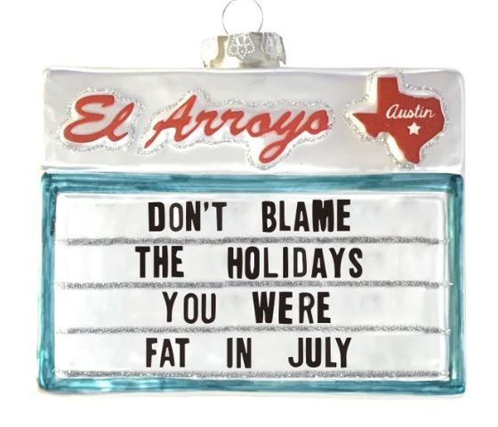 El Arroyo - Fat in July Ornament