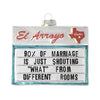 El Arroyo - 90% Of Marriage Ornament
