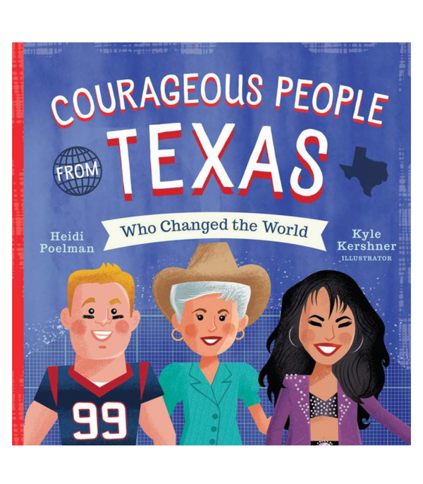 "Courageous People Who Changed the World - Texas" by Heidi Poelman
